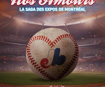 Affiche du film Nos Amours : la saga des Expos de Montréal