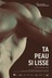 Affiche du film Ta peau si lisse