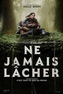Affiche du film Ne jamais lâcher