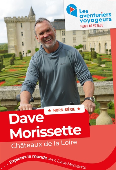 Les aventuriers voyageurs - Dave Morissette aux Châteaux de la Loire